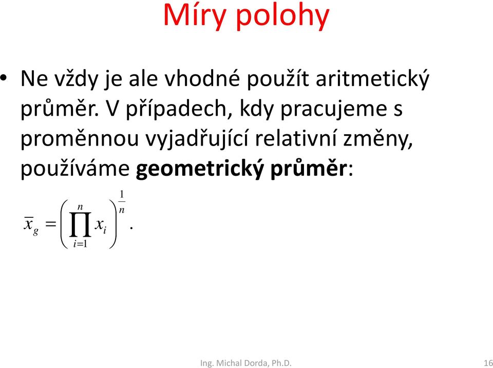 V případech, kdy pracujeme s proměnnou vyjadřující