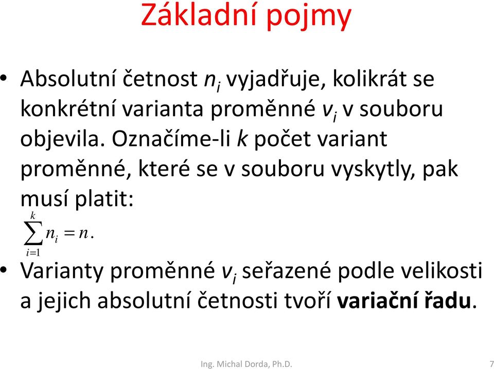 Označíme-li kpočet variant proměnné, které se v souboru vyskytly, pak musí platit: