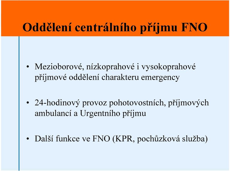 24-hodinový provoz pohotovostních, příjmových ambulancí a