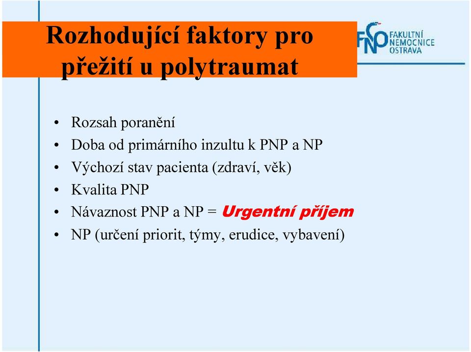 stav pacienta (zdraví, věk) Kvalita PNP Návaznost PNP a