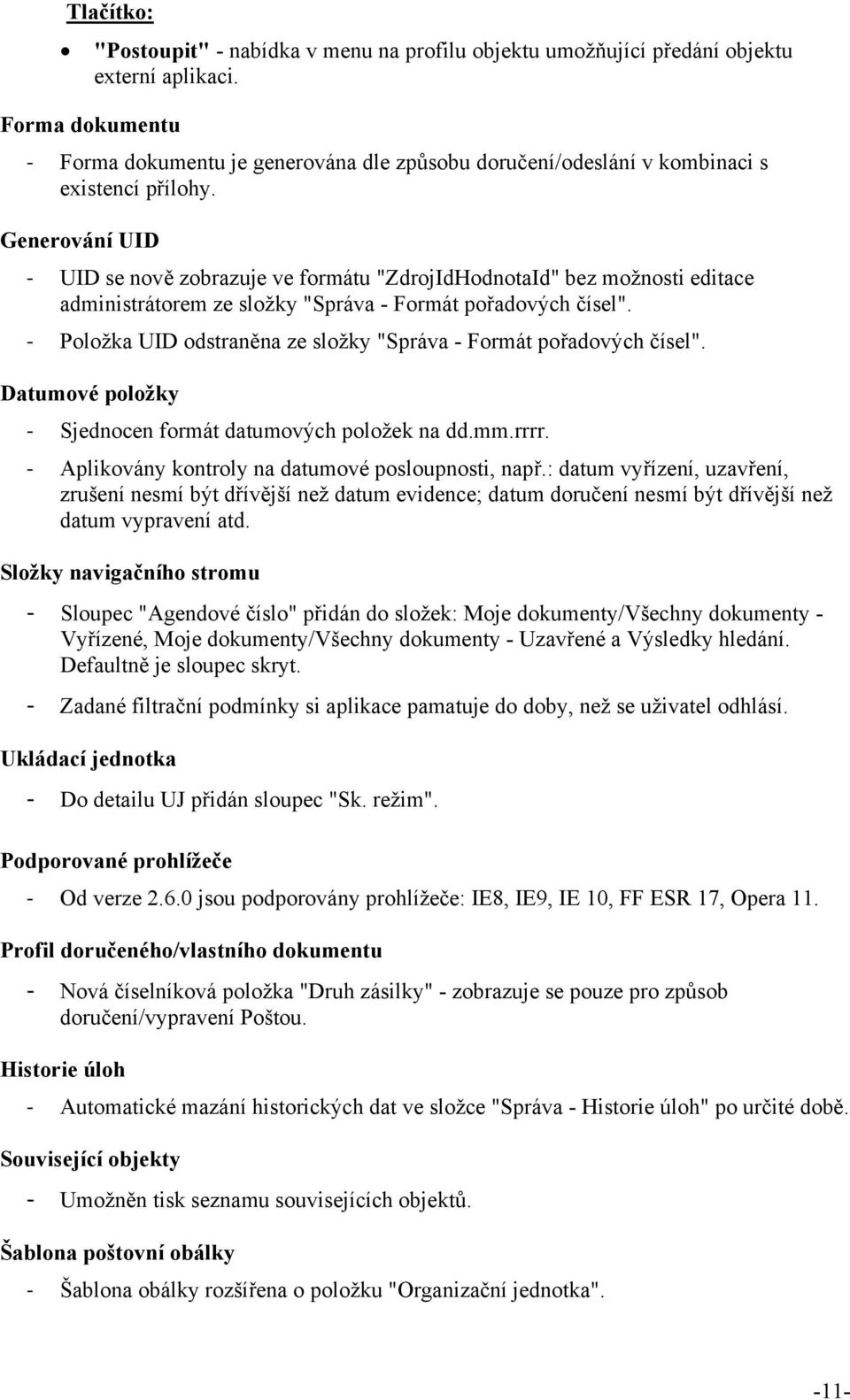 Generování UID UID se nově zobrazuje ve formátu "ZdrojIdHodnotaId" bez možnosti editace administrátorem ze složky "Správa - Formát pořadových čísel".