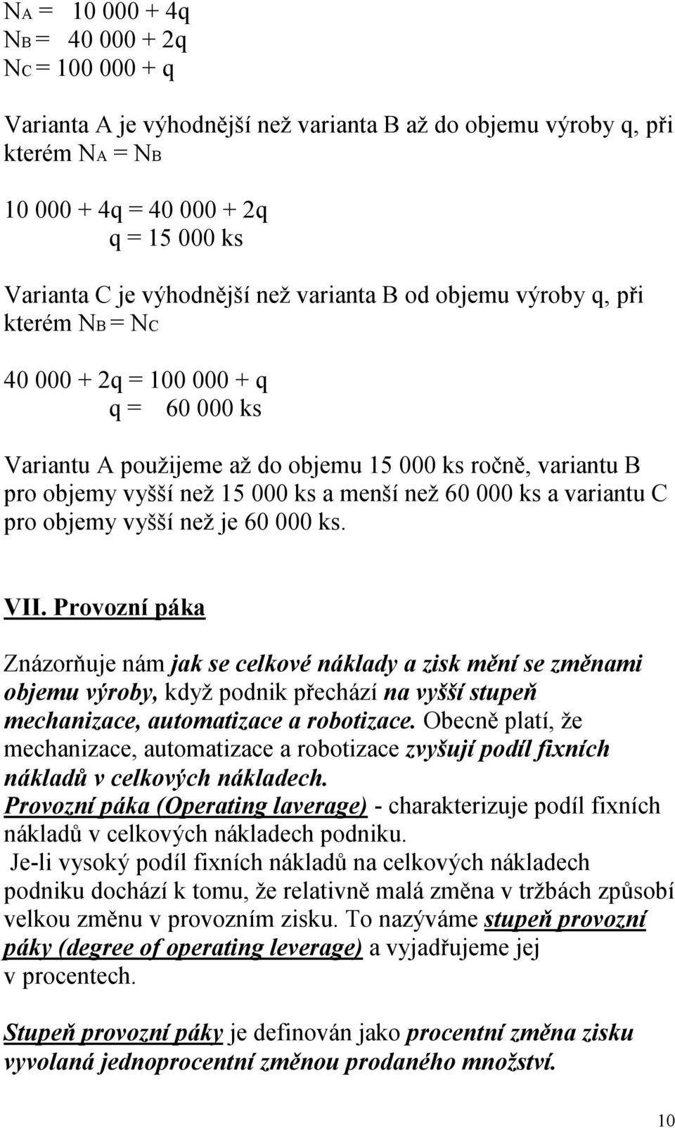 60 000 ks a variantu C pro objemy vyšší než je 60 000 ks. VII.