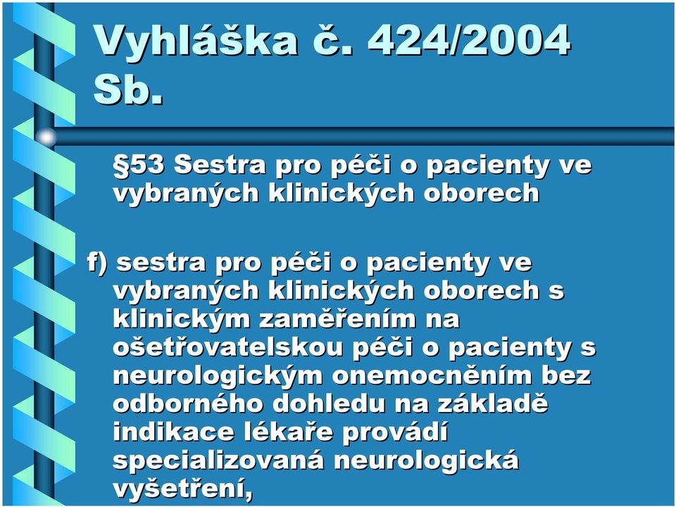 pacienty ve vybraných klinických oborech s klinickým zaměřením na ošetřovatelskou