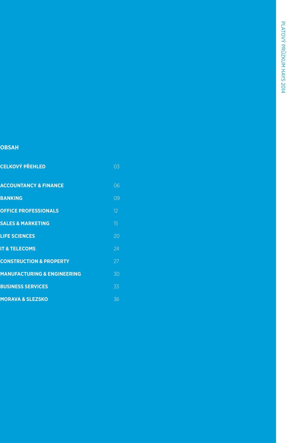 15 LIFE SCIENCES 20 IT & TELECOMS 24 CONSTRUCTION & PROPERTY 27