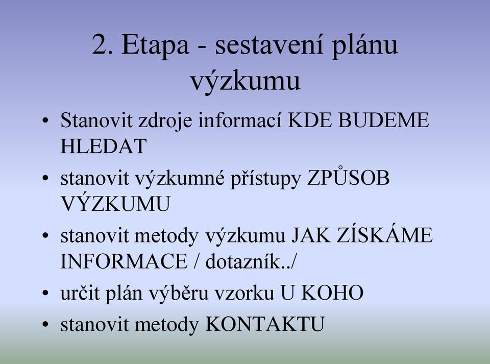 ZPŮSOB VÝZKUMU stanovit metody výzkumu JAK ZÍSKÁME