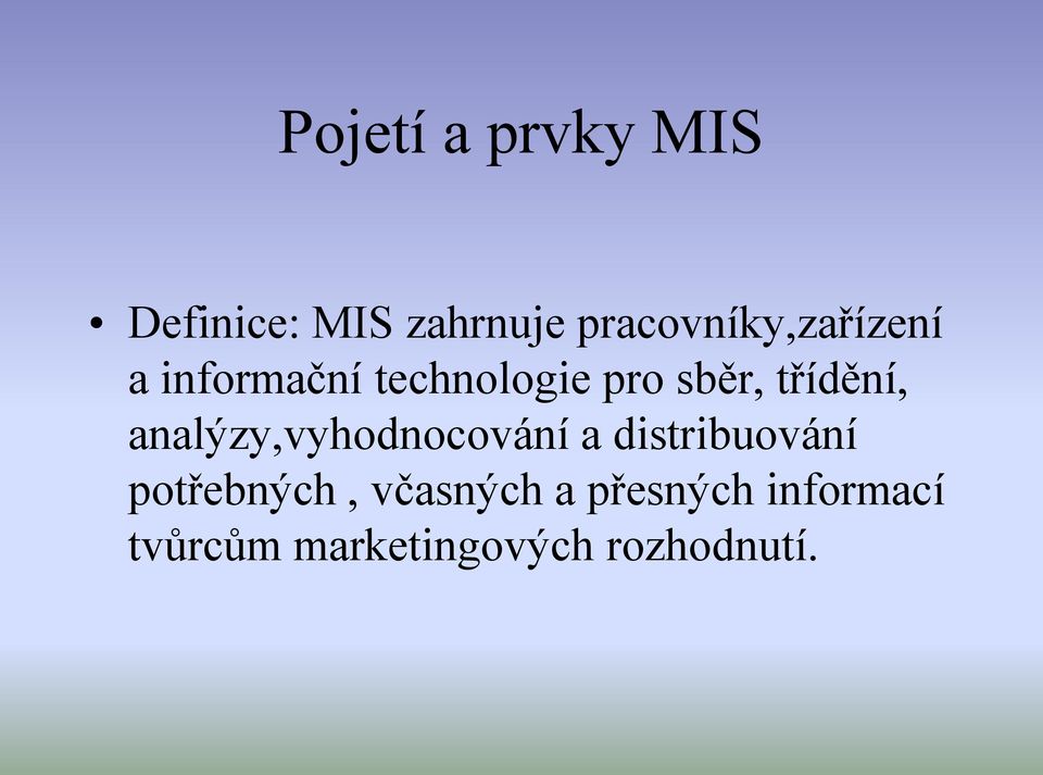 třídění, analýzy,vyhodnocování a distribuování