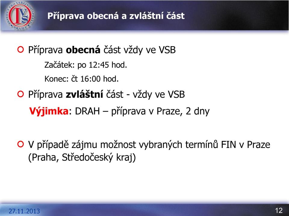 Příprava zvláštní část - vždy ve VSB Výjimka: DRAH příprava v