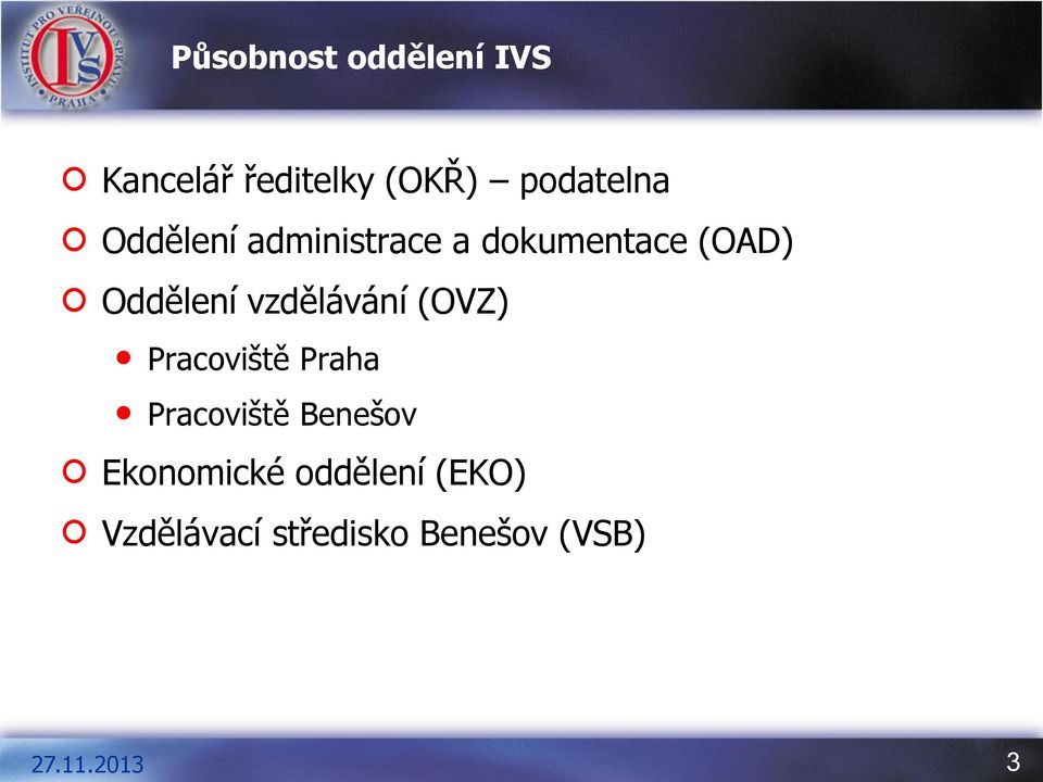 Oddělení vzdělávání (OVZ) Pracoviště Praha Pracoviště