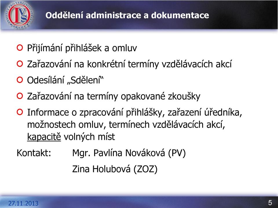 Informace o zpracování přihlášky, zařazení úředníka, možnostech omluv, termínech