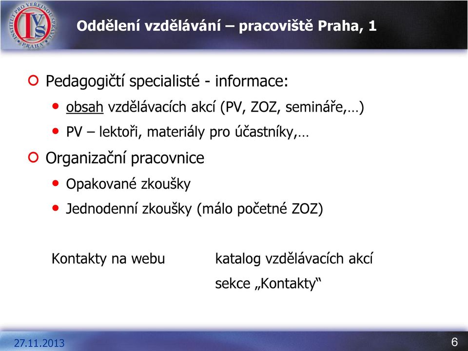 materiály pro účastníky, Organizační pracovnice Opakované zkoušky