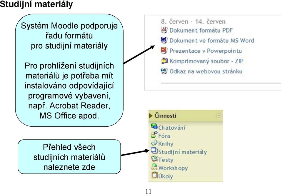 mít instalováno odpovídající programové vybavení, např.