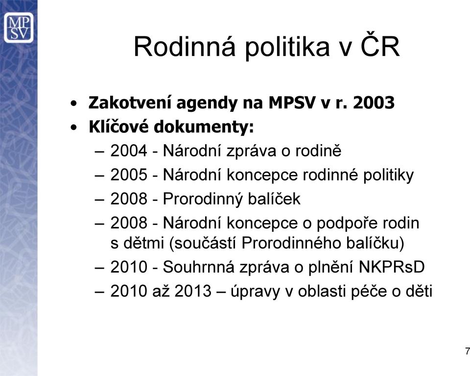 rodinné politiky 2008 - Prorodinný balíček 2008 - Národní koncepce o podpoře rodin