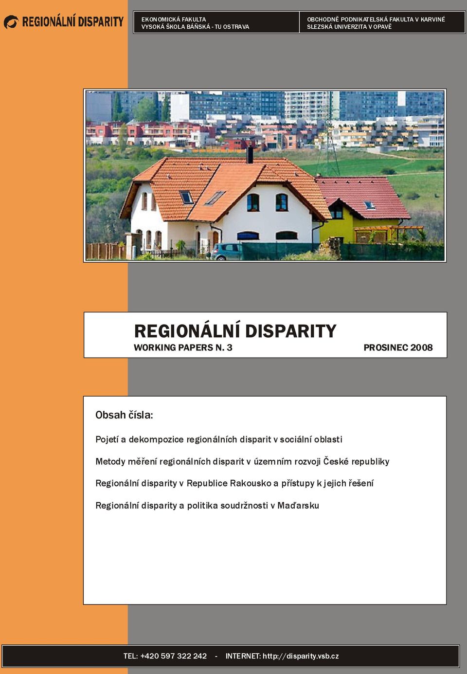 3 PROSINEC 2008 Obsah čísla: Pojetí a dekompozice regionálních disparit v sociální oblasti Metody měření regionálních