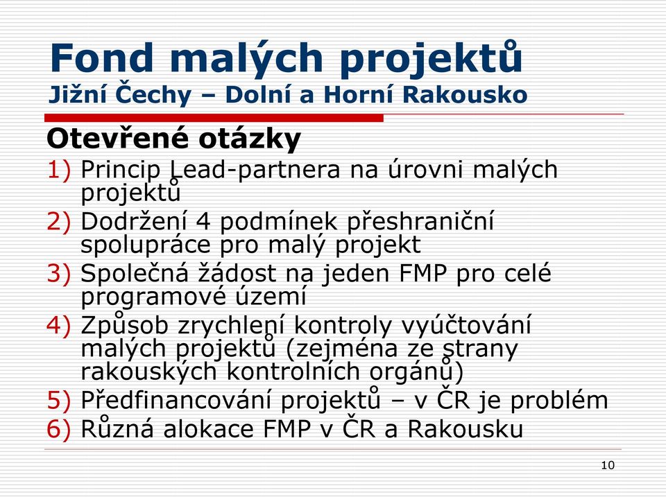 území 4) Způsob zrychlení kontroly vyúčtování malých projektů (zejména ze strany rakouských