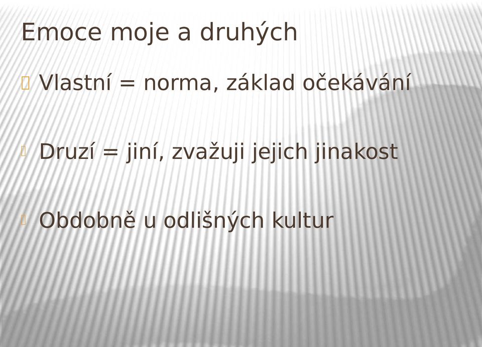 Druzí = jiní, zvažuji jejich