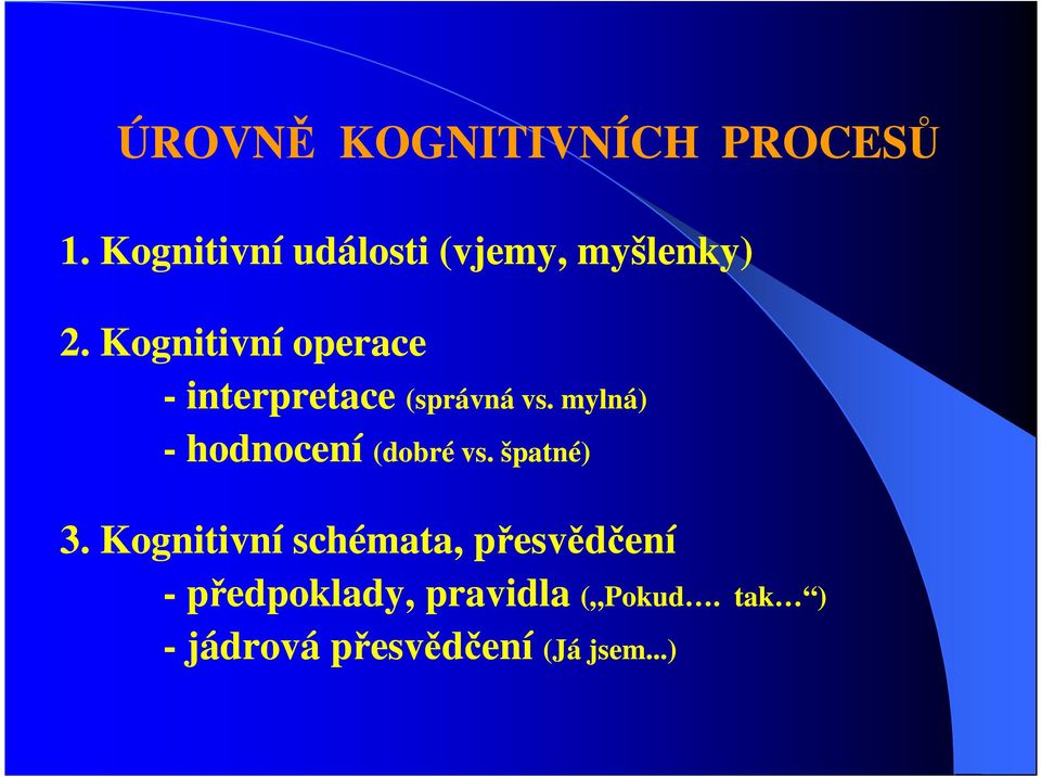 (správná vs. mylná) vs. špatné) 3.