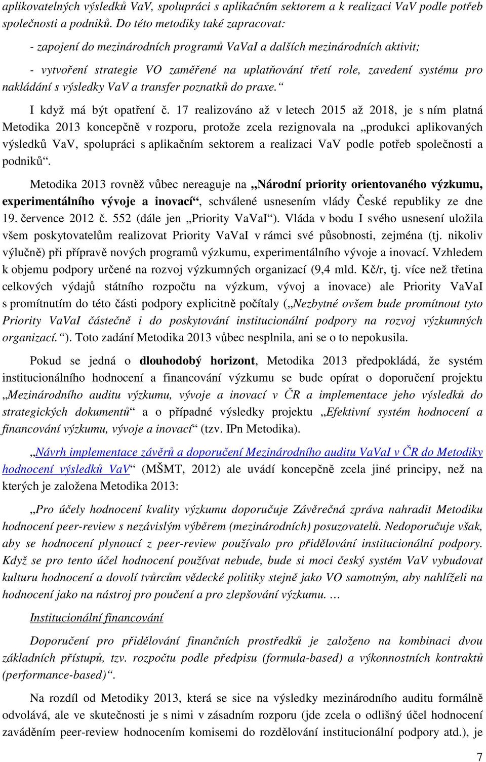 nakládání s výsledky VaV a transfer poznatků do praxe. I když má být opatření č.