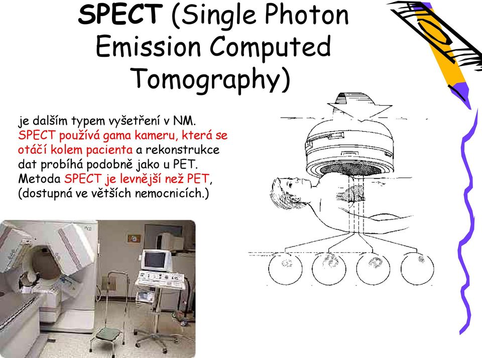 SPECT používá gama kameru, která se otáčí kolem pacienta a