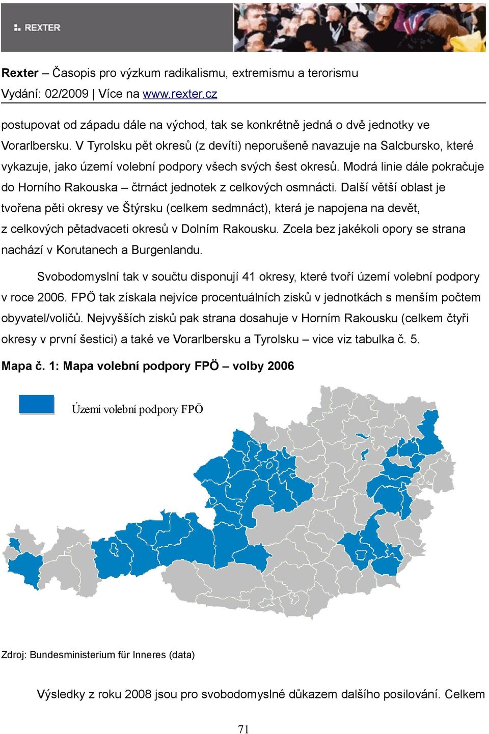 Modrá linie dále pokračuje do Horního Rakouska čtrnáct jednotek z celkových osmnácti.