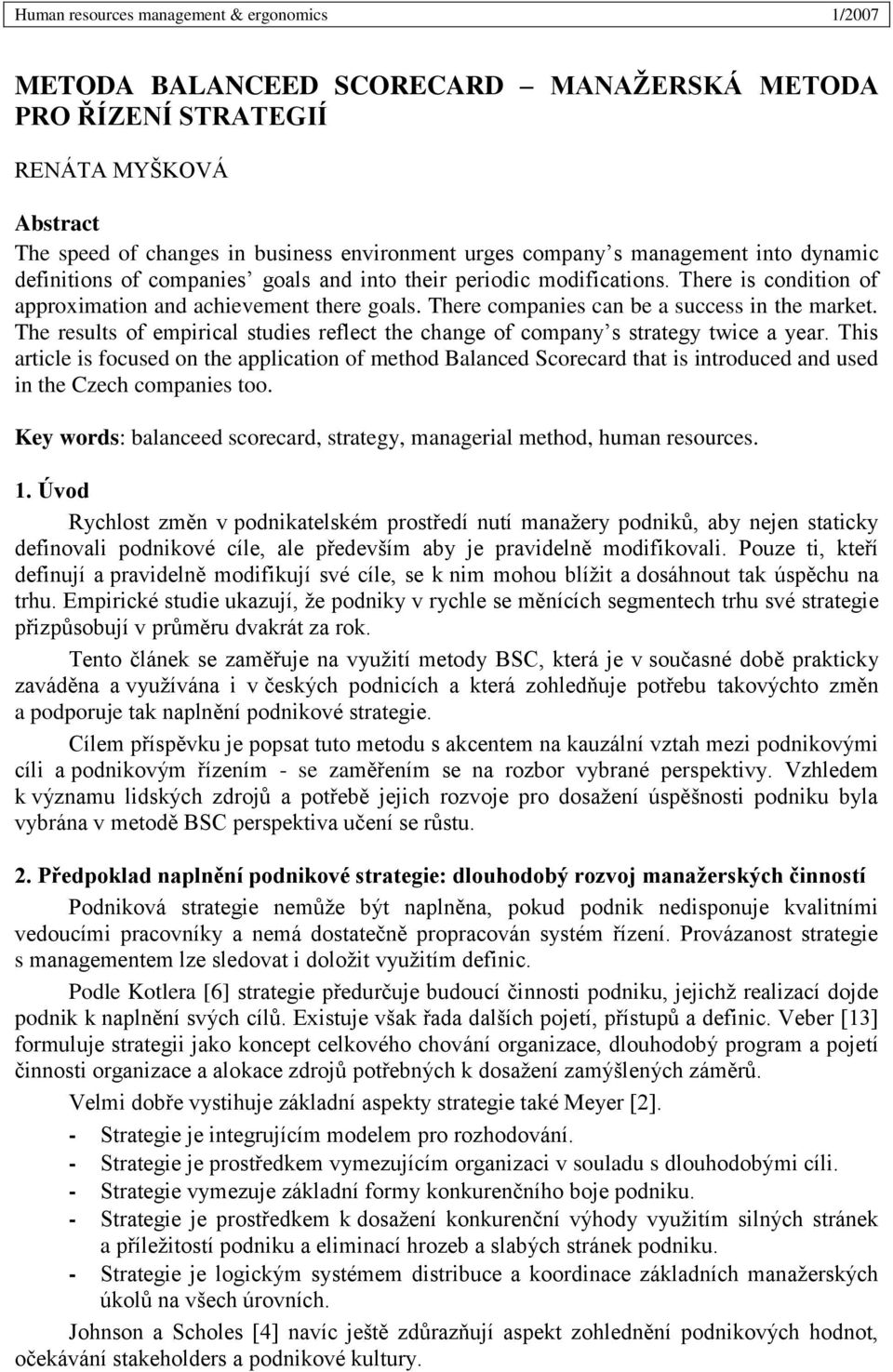 The results of empirical studies reflect the change of company s strategy twice a year.
