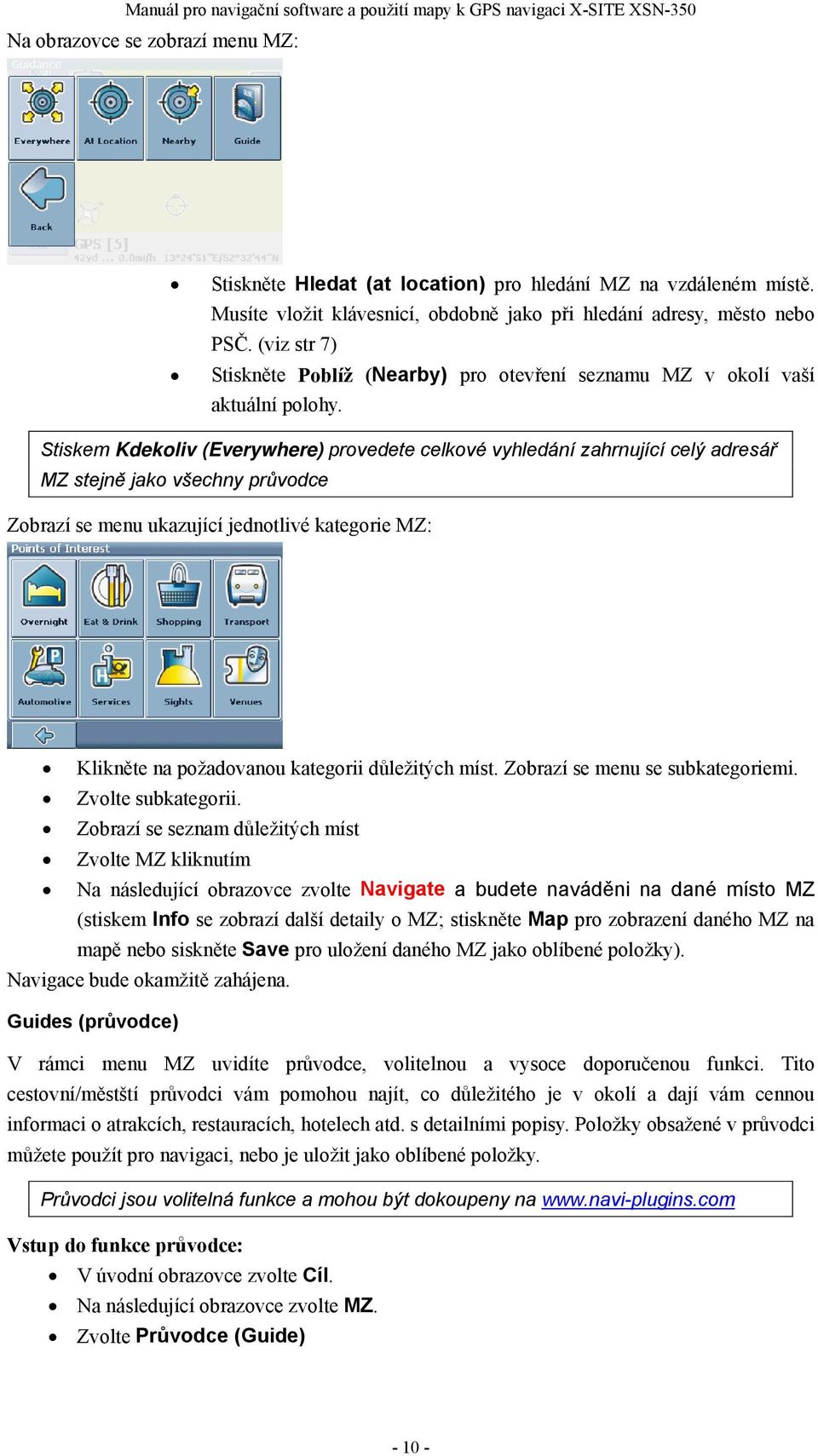 Stiskem Kdekoliv (Everywhere) provedete celkové vyhledání zahrnující celý adresář MZ stejně jako všechny průvodce Zobrazí se menu ukazující jednotlivé kategorie MZ: Klikněte na požadovanou kategorii