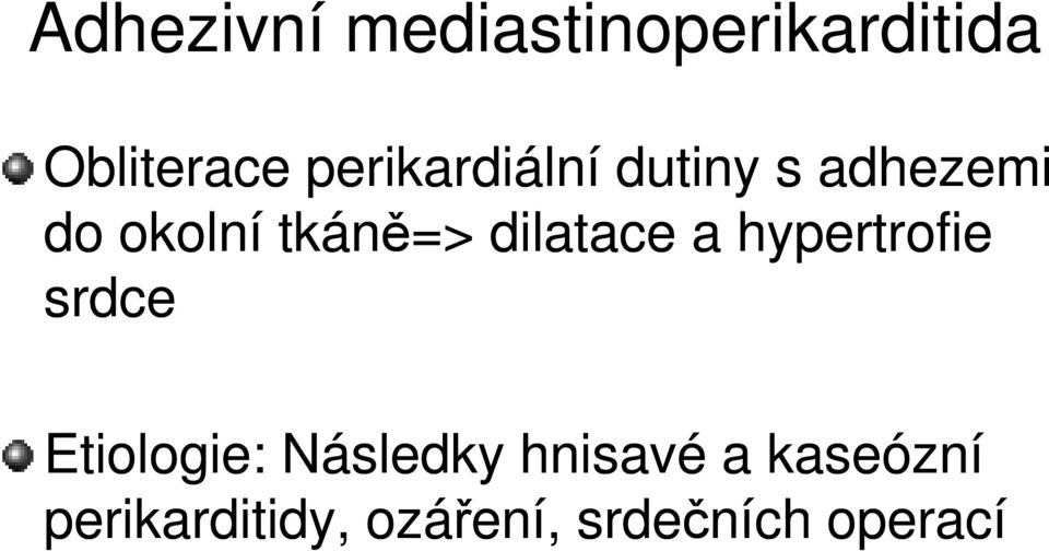 dilatace a hypertrofie srdce Etiologie: Následky