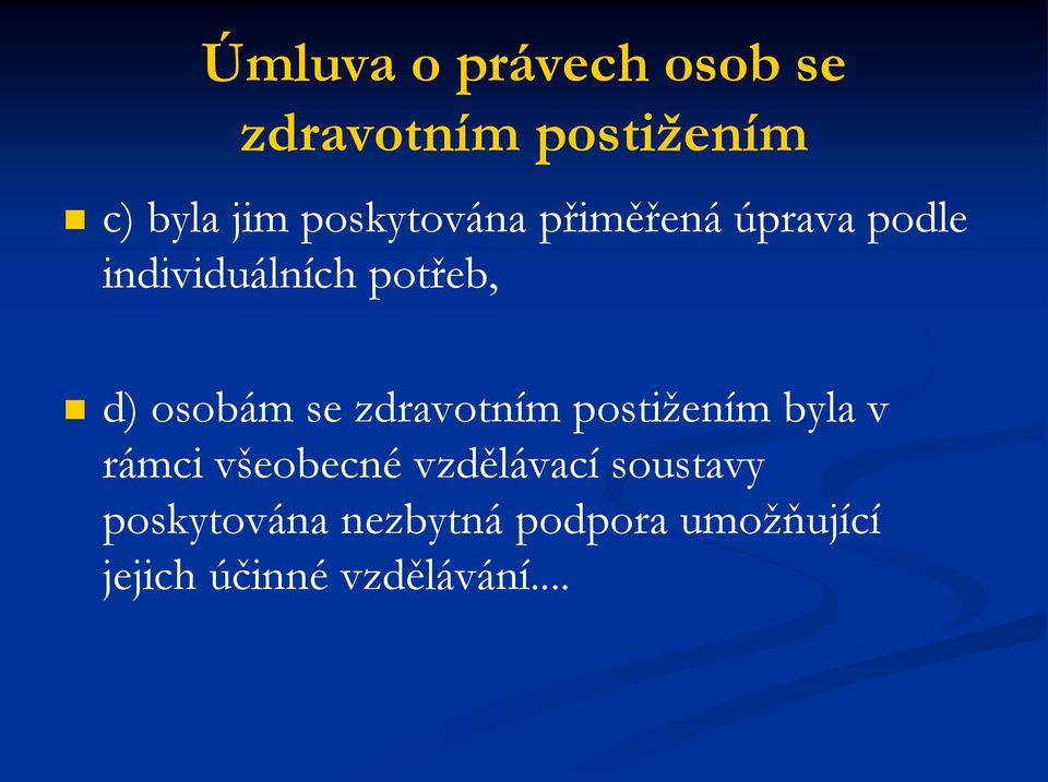 osobám se zdravotním postižením byla v rámci všeobecné vzdělávací