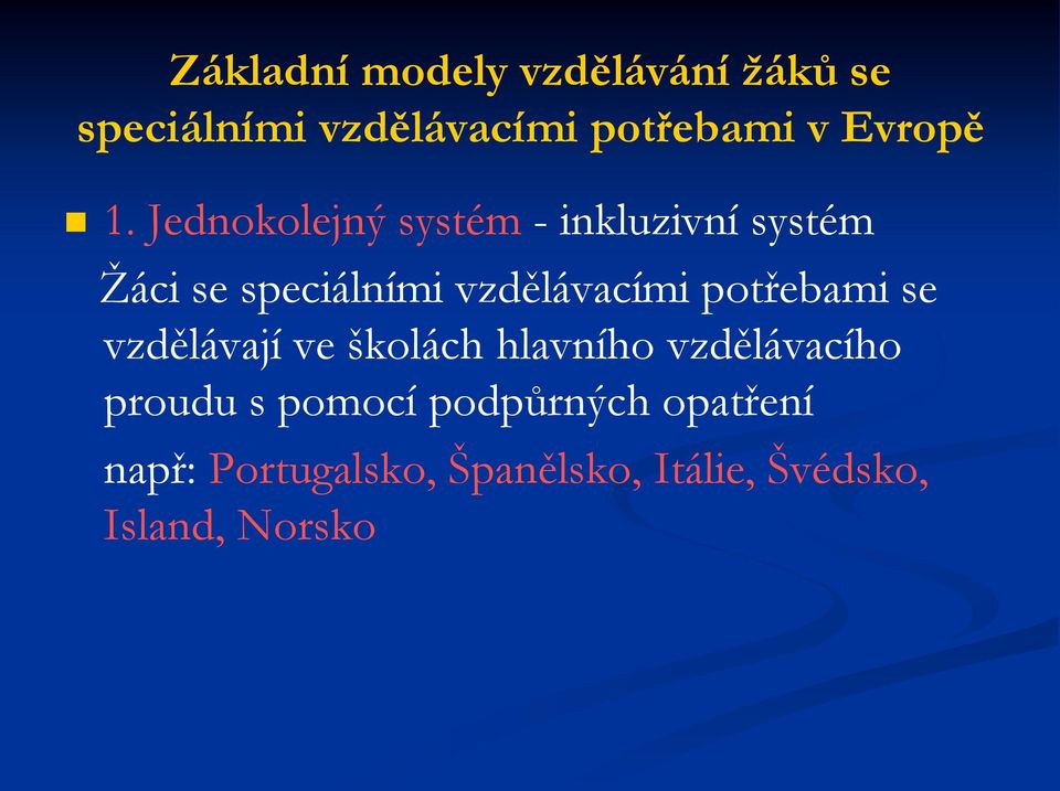 Jednokolejný systém - inkluzivní systém Žáci se speciálními vzdělávacími