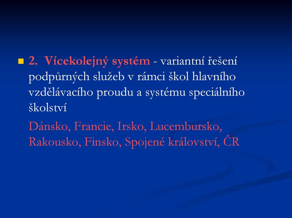 systému speciálního školství Dánsko, Francie, Irsko,