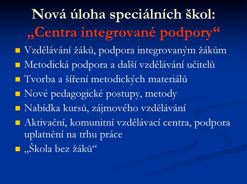 metodických materiálů Nové pedagogické postupy, metody Nabídka kursů, zájmového