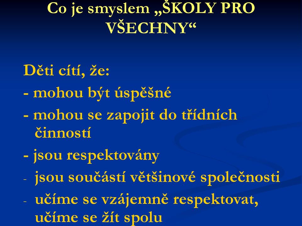 mohou být úspěšné - mohou se zapojit do třídních