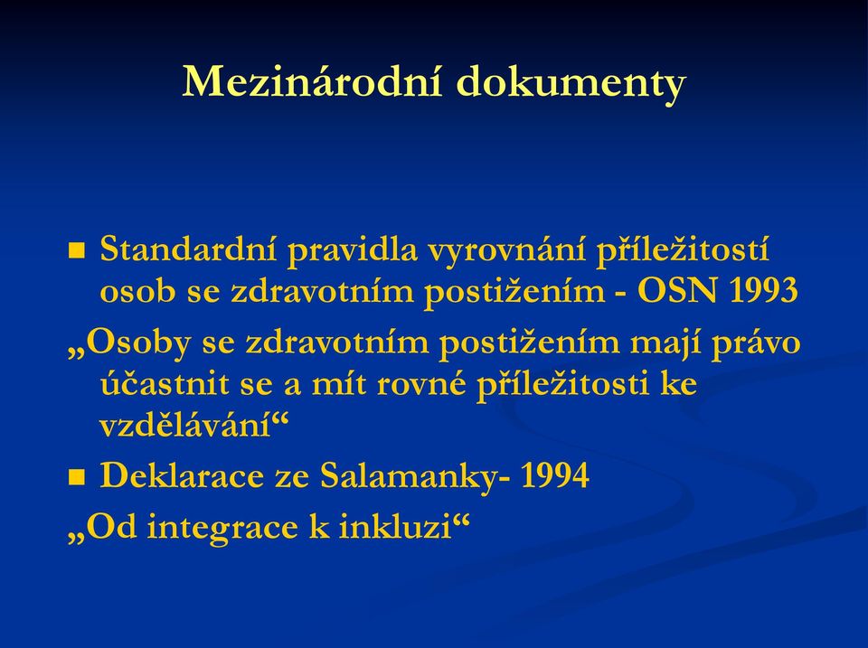 zdravotním postižením mají právo účastnit se a mít rovné