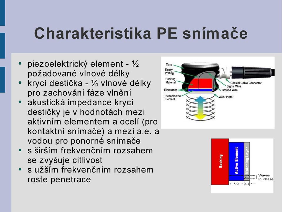 mezi aktivním elementem a ocelí (pro kontaktní snímače) a mezi a.e. a vodou pro ponorné