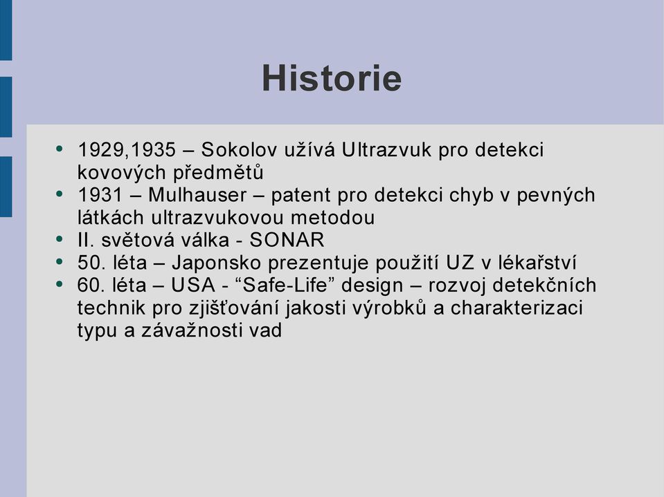 světová válka - SONAR 50. léta Japonsko prezentuje použití UZ v lékařství 60.