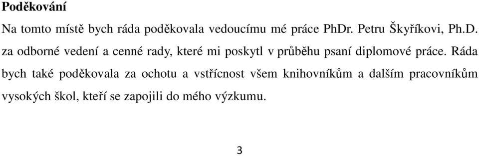 za odborné vedení a cenné rady, které mi poskytl v průběhu psaní diplomové