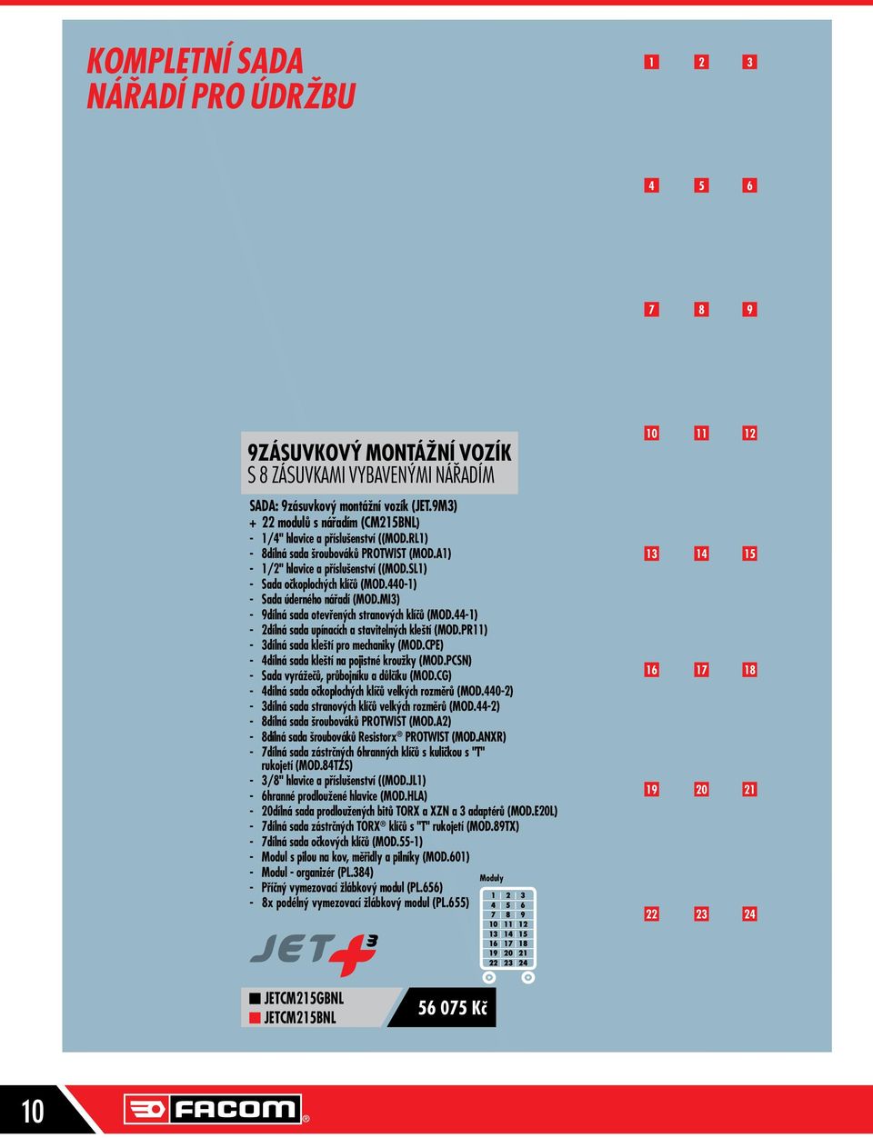 440-1) - Sada úderného nářadí (MOD.MI3) - 9dílná sada otevřených stranových klíčů (MOD.44-1) - 2dílná sada upínacích a stavitelných kleští (MOD.PR11) - 3dílná sada kleští pro mechaniky (MOD.