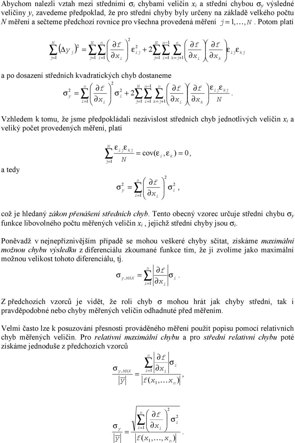 cov a ed í což je hledaý záo přeášeí sředích chb Teo obecý vzorec určuje sředí chbu uce lbovolého poču měřeých velč jejchž sředí chb jsou Poěvadž v ejepřízvějším případě se mohou vešeré chb sčía