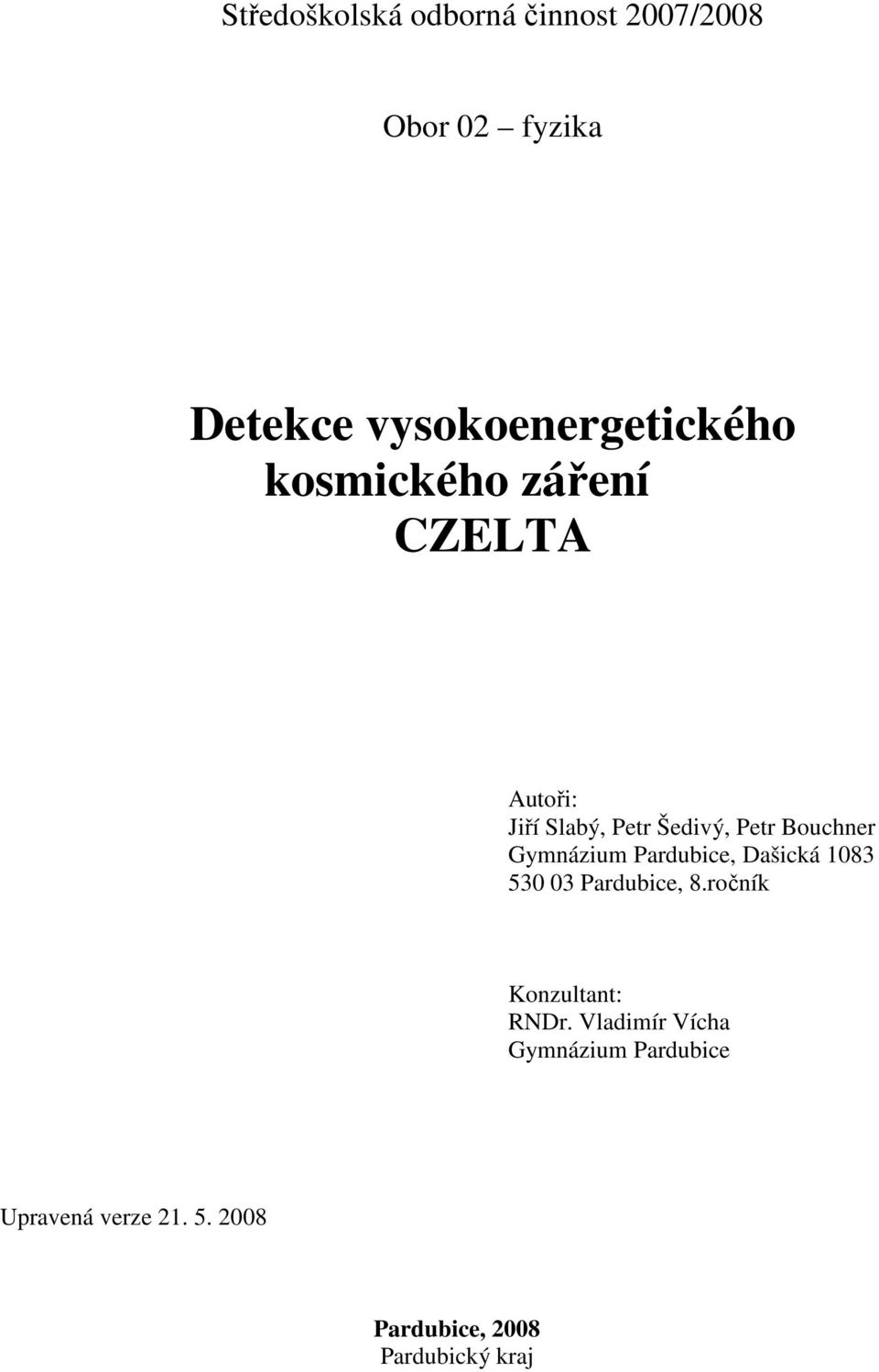 Gymnázium Pardubice, Dašická 1083 530 03 Pardubice, 8.ročník Konzultant: RNDr.