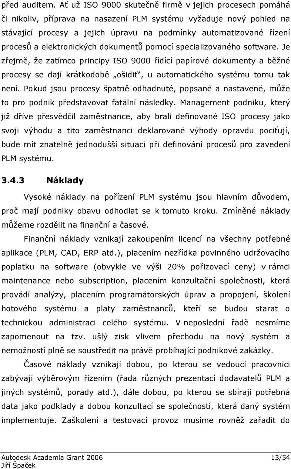 procesů a elektronických dokumentů pomocí specializovaného software.