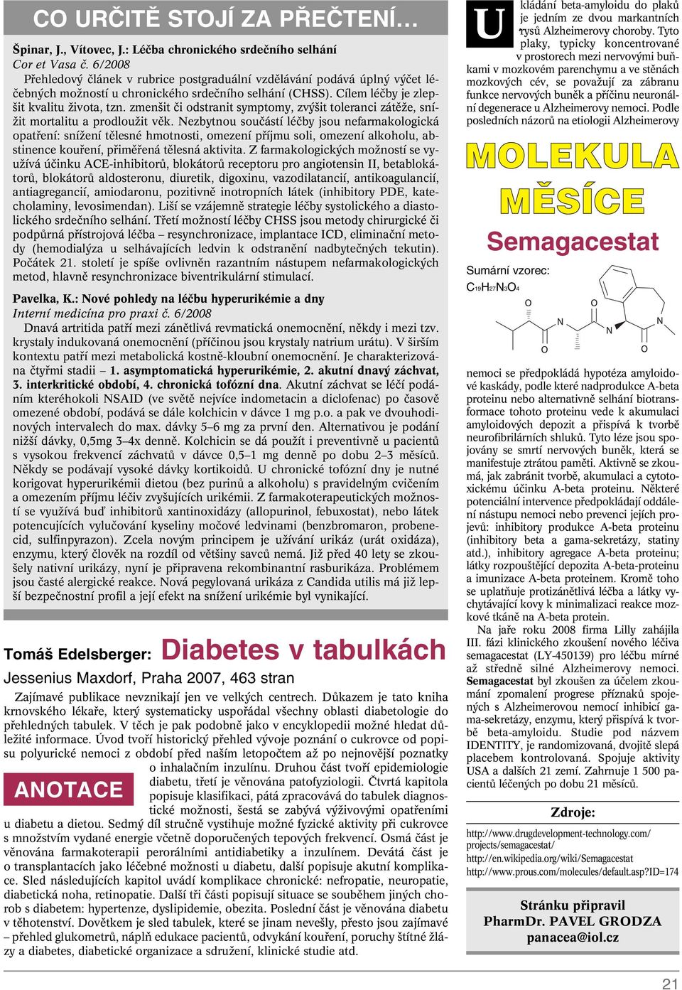 zmen it ãi odstranit symptomy, zv it toleranci zátûïe, sní- Ïit mortalitu a prodlouïit vûk.