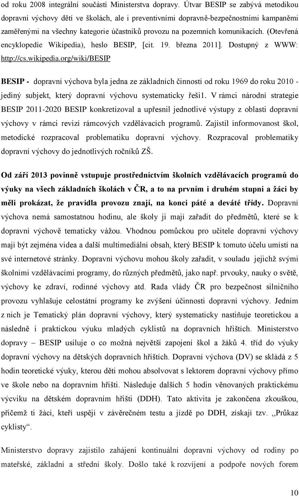 (Otevřená encyklopedie Wikipedia), heslo BESIP, [cit. 19. března 2011]. Dostupný z WWW: http://cs.wikipedia.