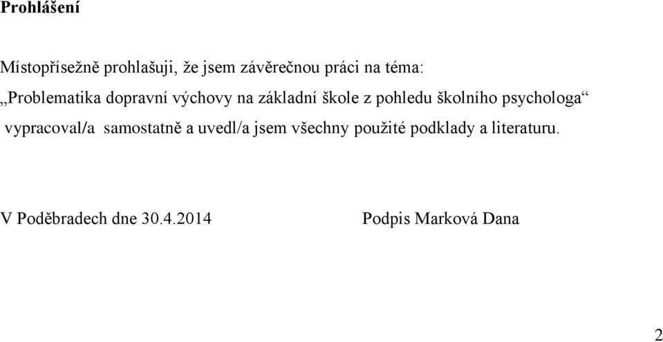 školního psychologa vypracoval/a samostatně a uvedl/a jsem všechny