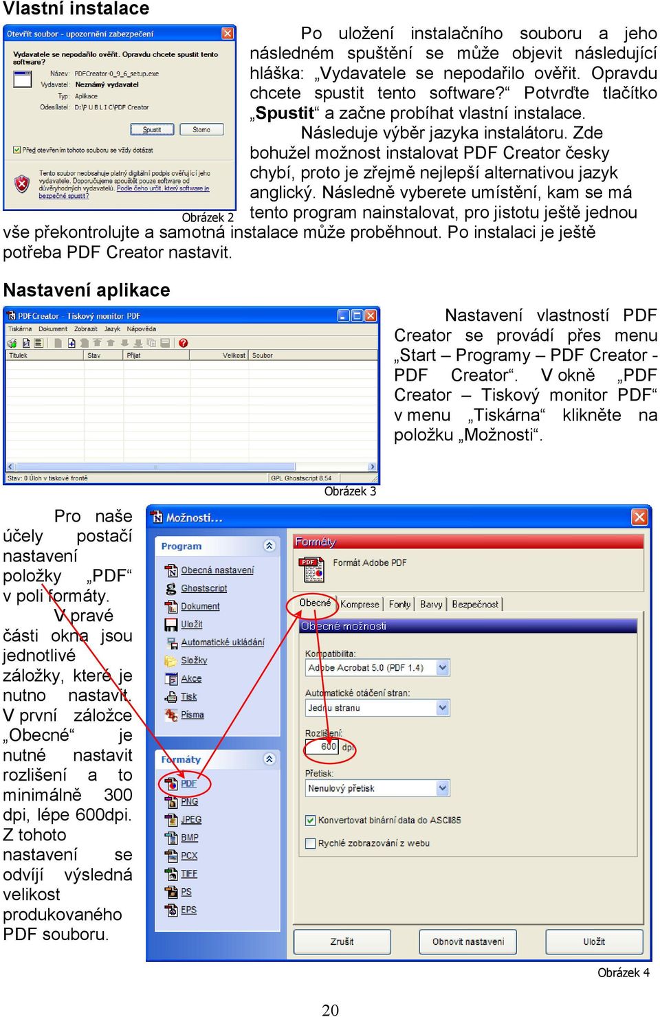 Zde bohužel možnost instalovat PDF Creator česky chybí, proto je zřejmě nejlepší alternativou jazyk anglický.