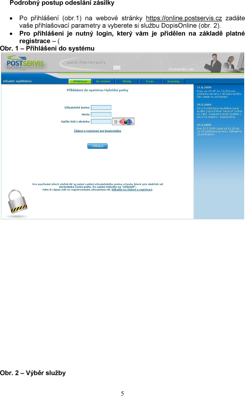 cz zadáte vaše přihlašovací parametry a vyberete si službu DopisOnline (obr.