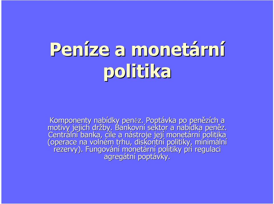 Centrální banka, cíle a nástroje její monetární politika (operace na volném