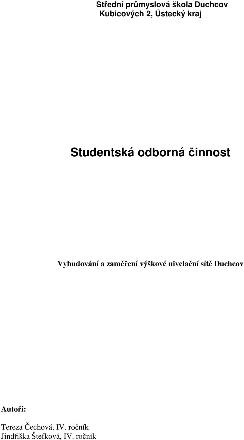 a zaměření výškové nivelační sítě Duchcov Autoři: