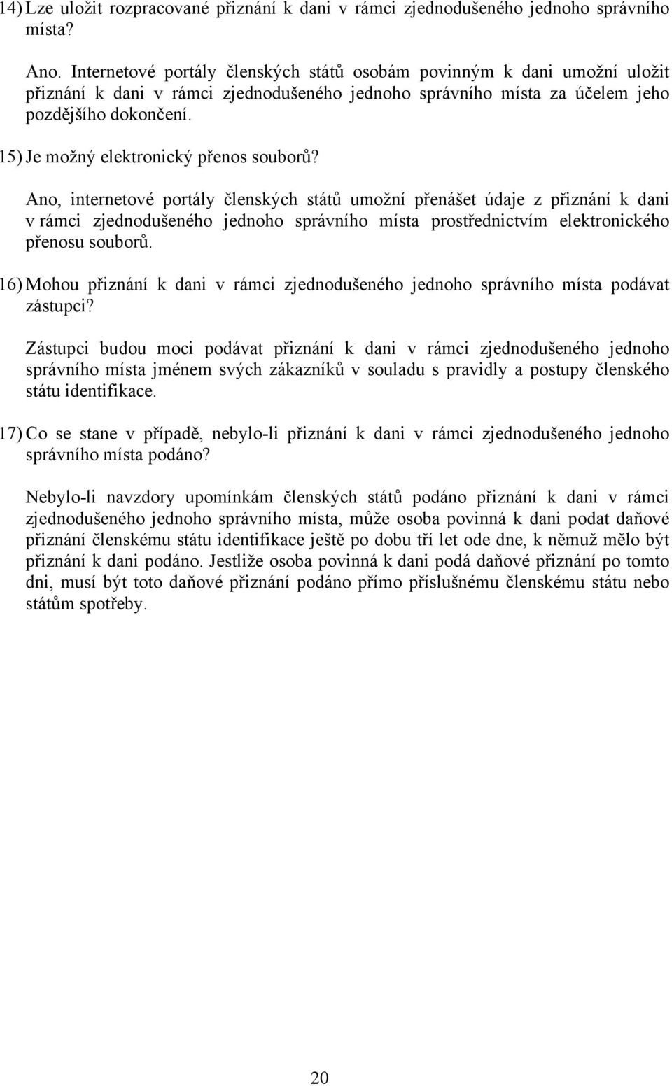 15) Je možný elektronický přenos souborů?