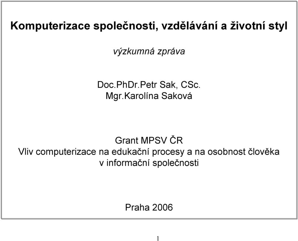 Karolína Saková Grant MPSV ČR Vliv computerizace na