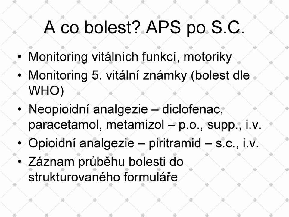 vitální známky (bolest dle WHO) Neopioidní analgezie diclofenac,