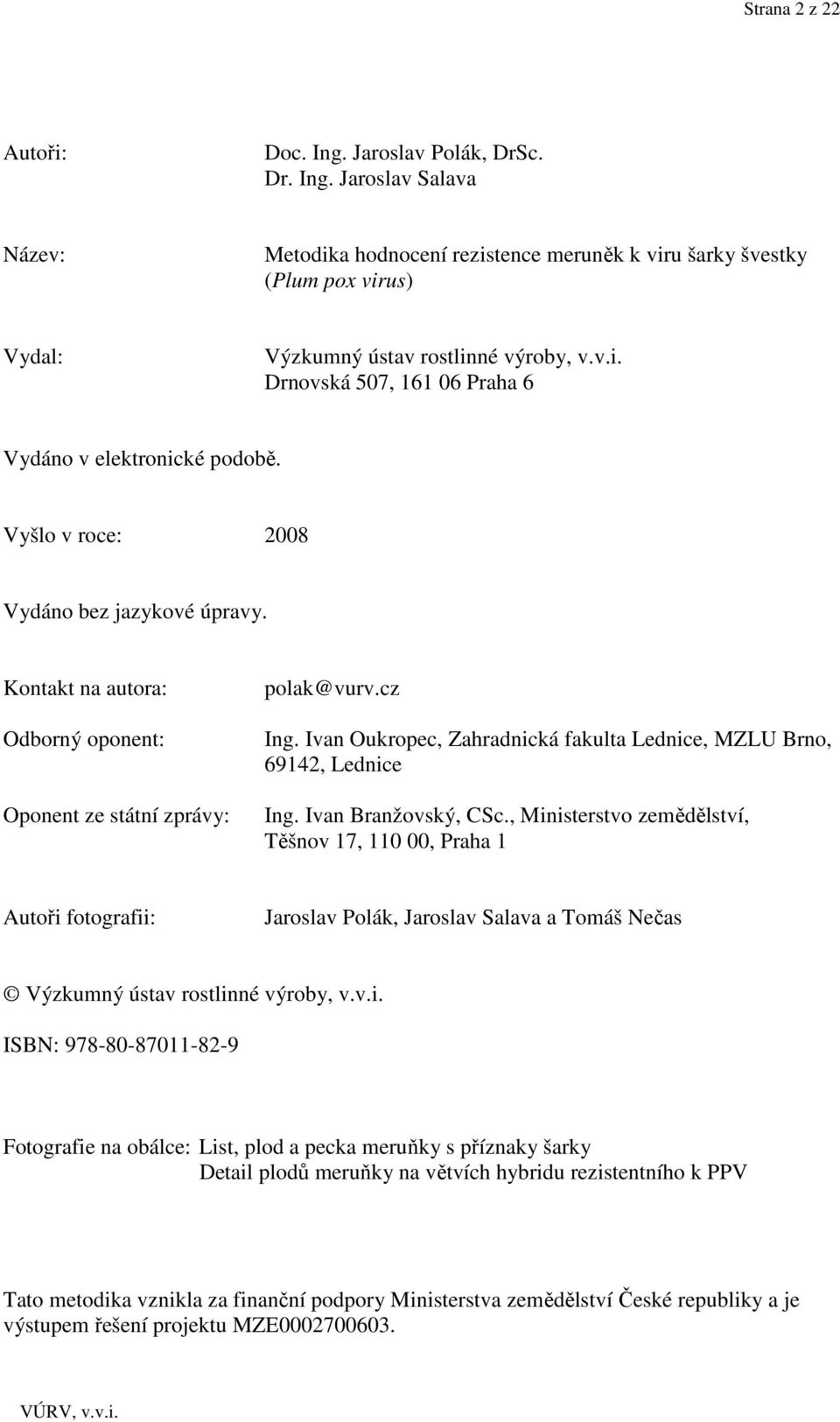 Ivan Oukropec, Zahradnická fakulta Lednice, MZLU Brno, 69142, Lednice Ing. Ivan Branžovský, CSc.